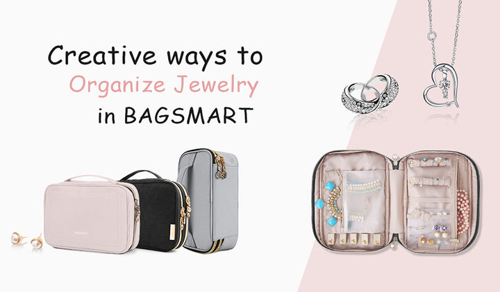 Creative Ways to Organize Jewelry in BAGSMART